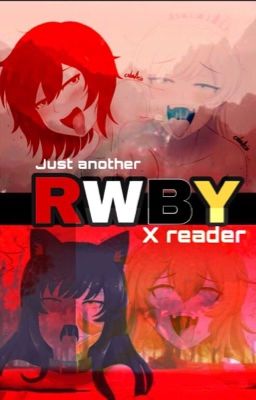 Just Another RWBY x Reader