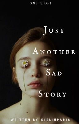 Just Another Sad Story (One Shot)