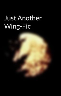 Just Another Wing-Fic