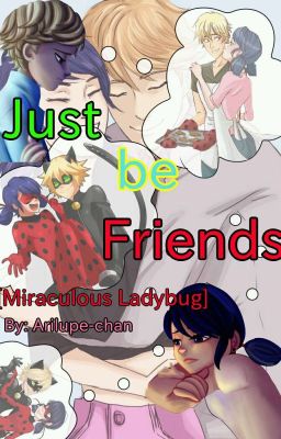 Just Be Friends... [Miraculous Ladybug]