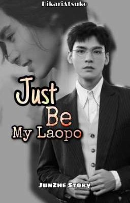 JUST BE MY LAOPO [JunZhe Story]