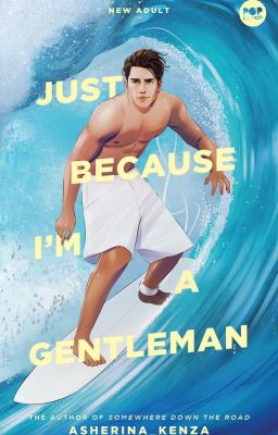 Just Because I'm A Gentleman [Published under Summit Media/Pop Fiction]