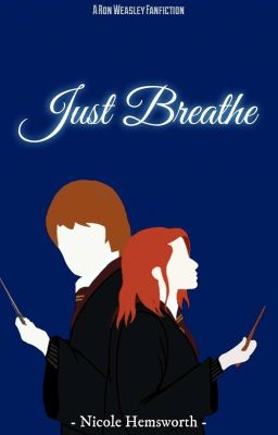 Just Breathe || Ron Weasley 