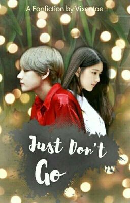 🌸 Just Don't Go (✔)