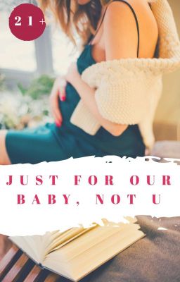 Just For Our Baby, Not U (IA)