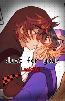 Just for you. ─ Luckity  (One-Short) 