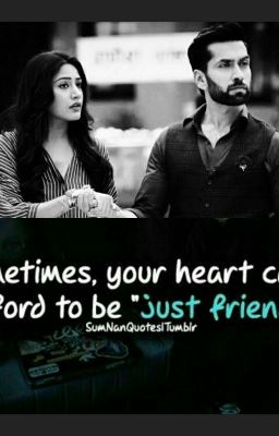 Just Friends __ (A Shivika FF) (Discontinued)