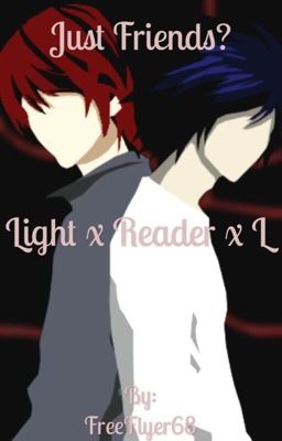 Just Friends? ( Death Note Light x Reader x L )