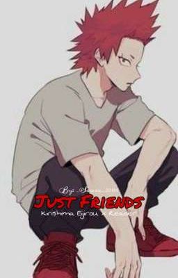 Just Friends || Kirishima Eijirou x Reader [ZAKOŃCZONE]