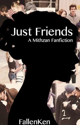 Just Friends {Mithzan Fanfiction}