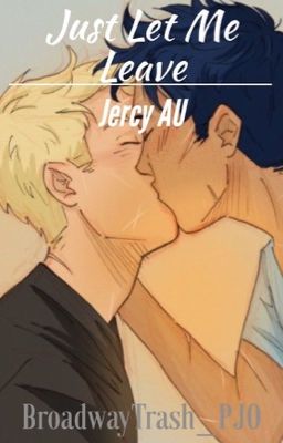 Just Let Me Leave (Jercy AU)