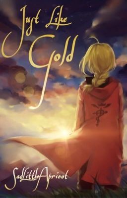 Just Like Gold (Edward Elric x Reader)