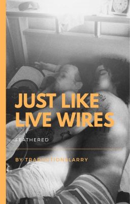 Just Like Live Wires