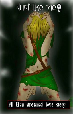 Just like me (A Ben drowned love story) creepy pasta