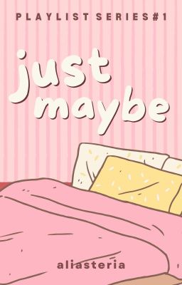 Just Maybe (Playlist Series #1) ✓