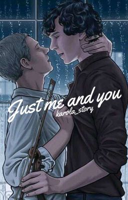 • Just Me And You • Johnlock