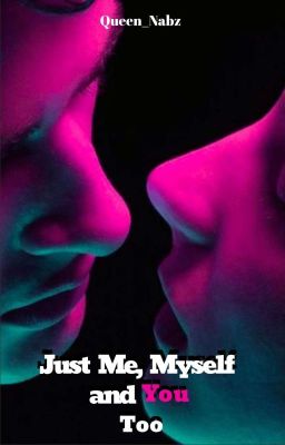 Just Me, Myself And You Too (Book Two)