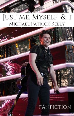 ✔️ Just Me, Myself & I (Michael Patrick Kelly FF) -unzensiert-