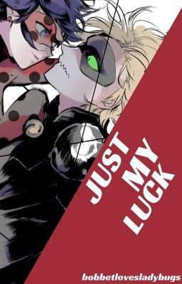 Just My Luck (Miraculous Ladybug)