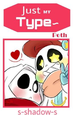 Just My Type~ Poth.