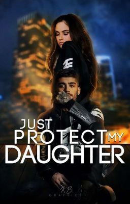 ||Just Protect My Daughter|| Zayn Malik~Zakończone 