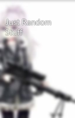 Just Random Stuff
