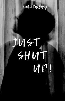 Just Shut Up! 