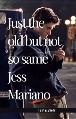 JUST THE OLD BUT NOT SO SAME JESS MARIANO