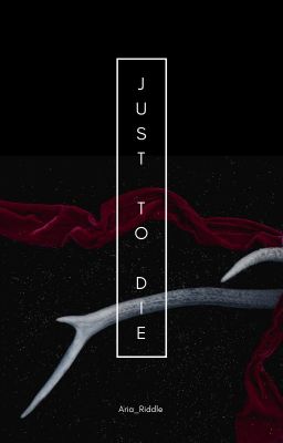 Just To Die | One-shot