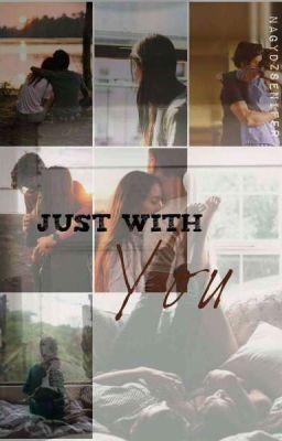 Just with you