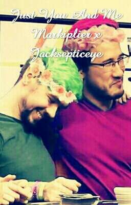 Just You And Me Markiplier x Jacksepticeye