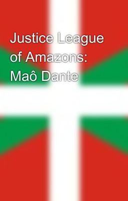 Justice League of Amazons: Maô Dante