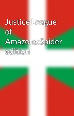 Justice League of Amazons:Spider edition 