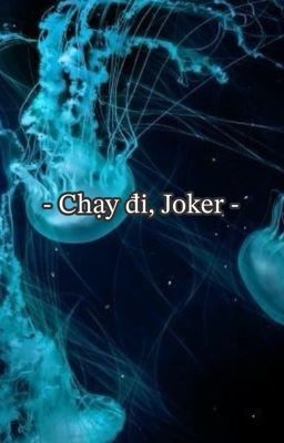 [JW] Chạy đi, Joker.