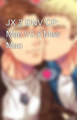 JX 3 ĐNV CP: Mạc Vũ x Mao Mao