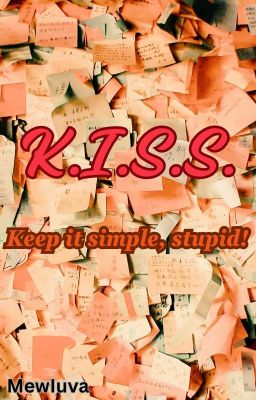 K.I.S.S. - Keep it simple, stupid!