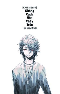 [K/NikiSaru] Không Cách Nào Chạy Trốn