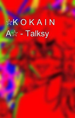 ☆K O K A I N A☆ - Talksy