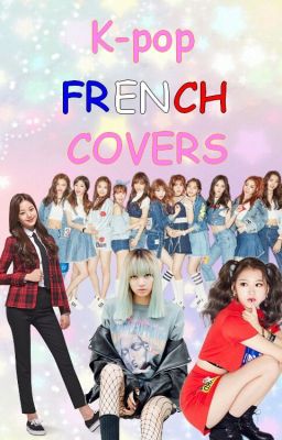 K-POP FRENCH LYRICS (COVERS)