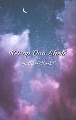 K-Pop One Shots ー REQUESTS CLOSED