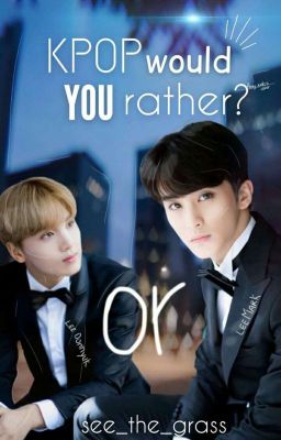 ♡<<K-pop Would you rather>>♡