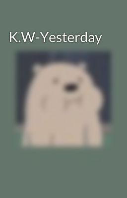 K.W-Yesterday