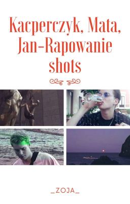 Kacperczyk, Mata, Jan-Rapowanie shots