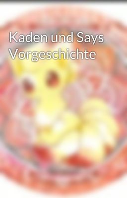 Kaden und Says Vorgeschichte 