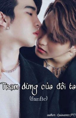 [KaengPuth] Trạm Dừng Của Đôi Ta(Tình Yêu Của Thứ 4)(Hoàn Thành)