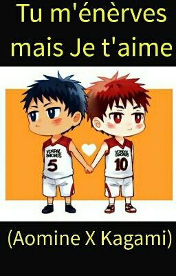 (Kagami X Aomine)Tu m'énerves mais Je t'aime 