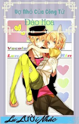 {Kagamine} Vợ nhỏ của công tử đào hoa (Drop)