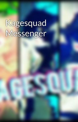 Kagesquad Messenger