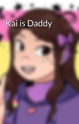 Kai is Daddy