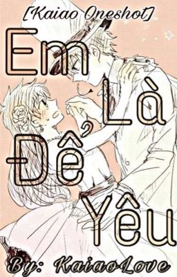 [Kaiao Oneshot] Em Là Để Yêu